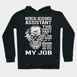 Medical Research Assistant T Shirt - The Hardest Part Gift Item Tee Hoodie